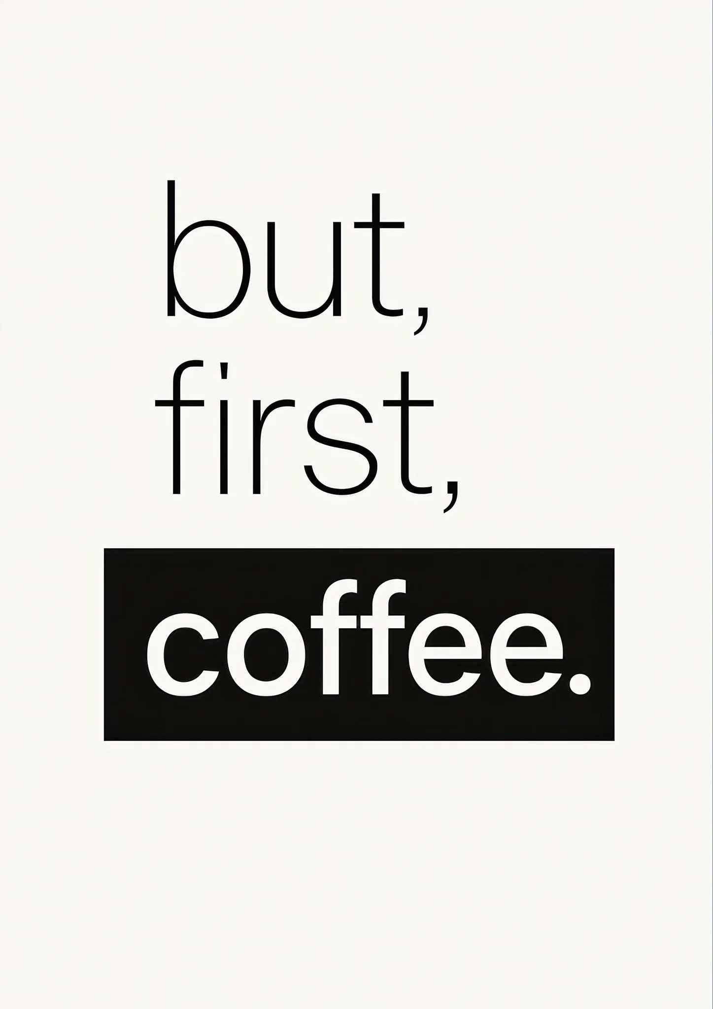 But, First, Coffee.